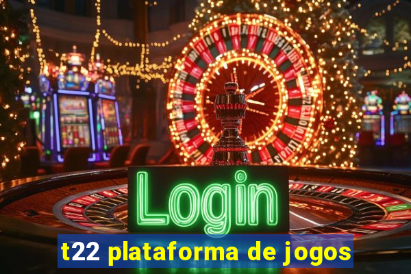 t22 plataforma de jogos